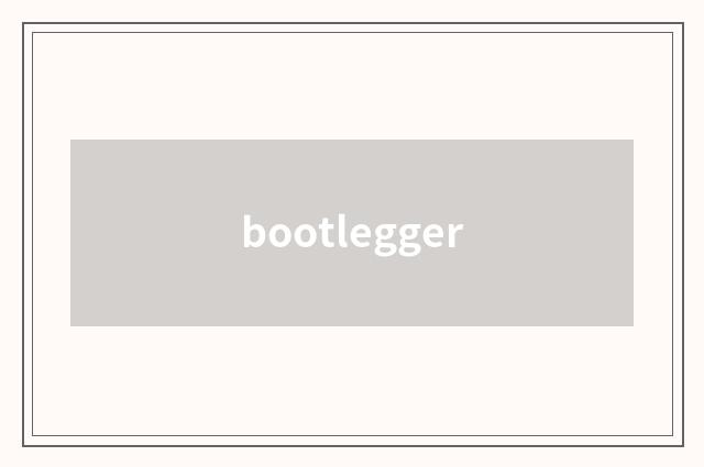 bootlegger