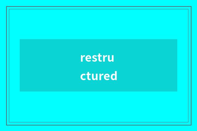 restructured