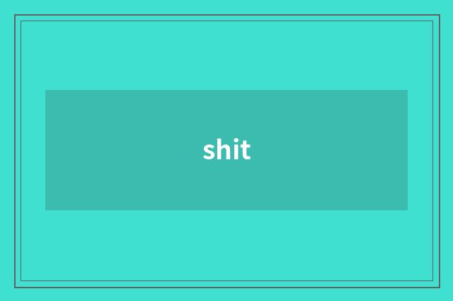 shit
