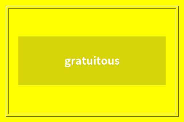 gratuitous