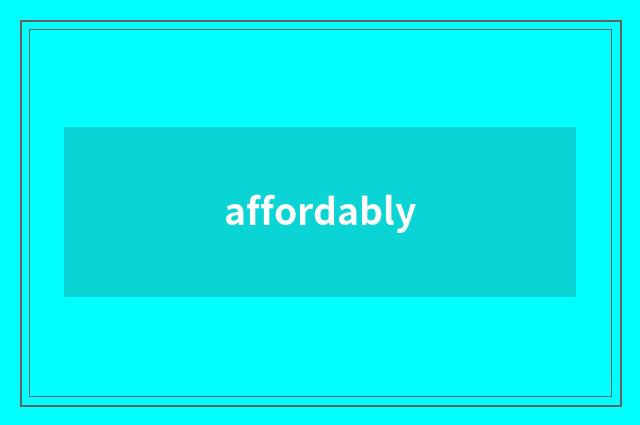 affordably