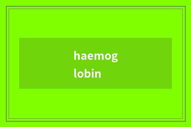haemoglobin