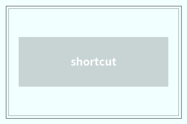 shortcut