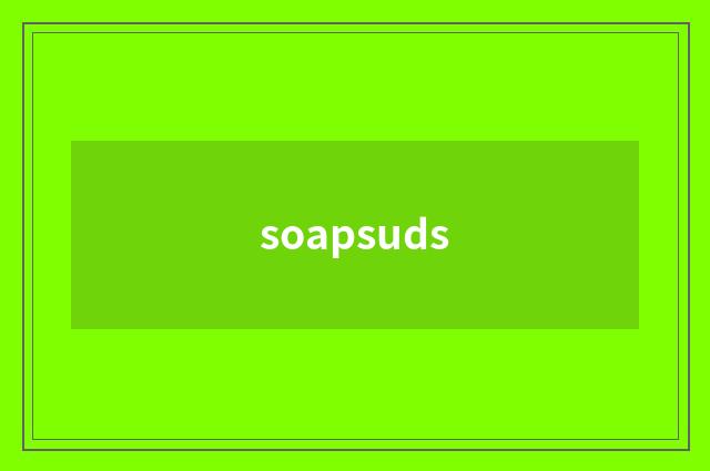 soapsuds