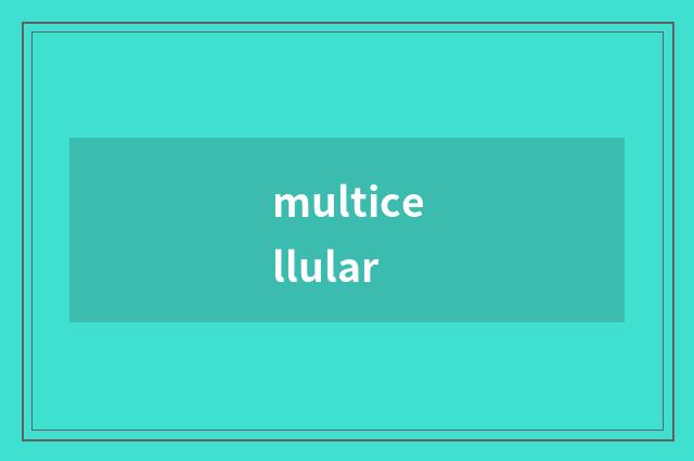 multicellular