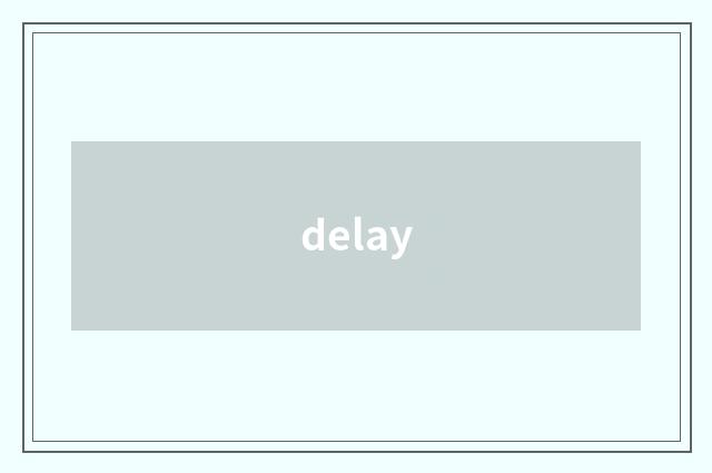 delay