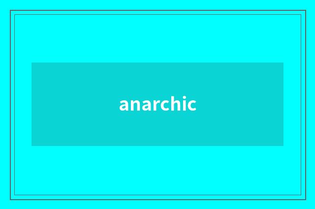 anarchic
