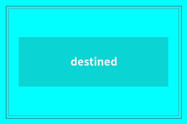destined