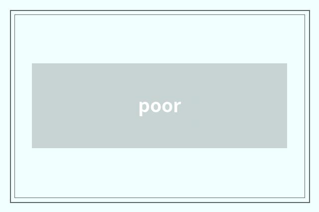 poor