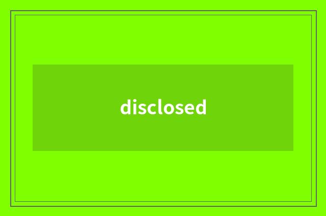 disclosed