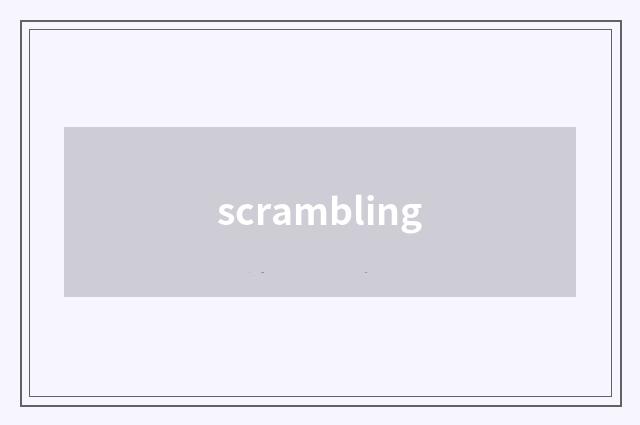 scrambling