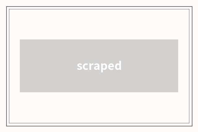 scraped