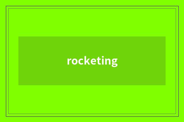 rocketing