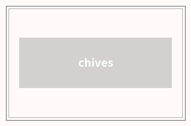 chives