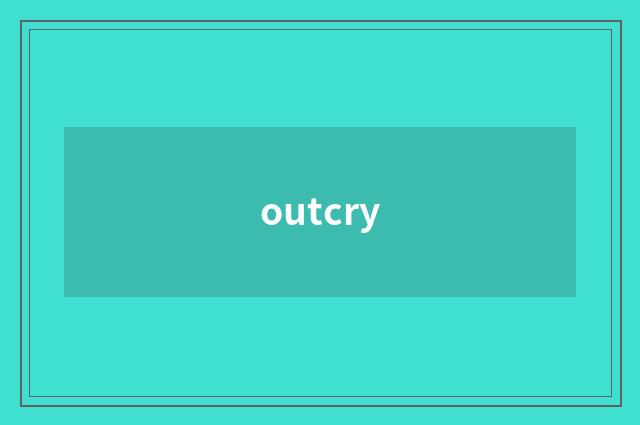 outcry