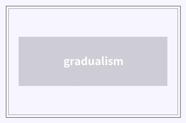 gradualism