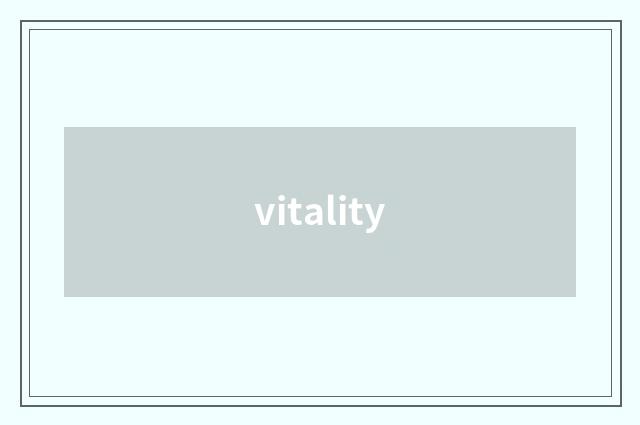 vitality