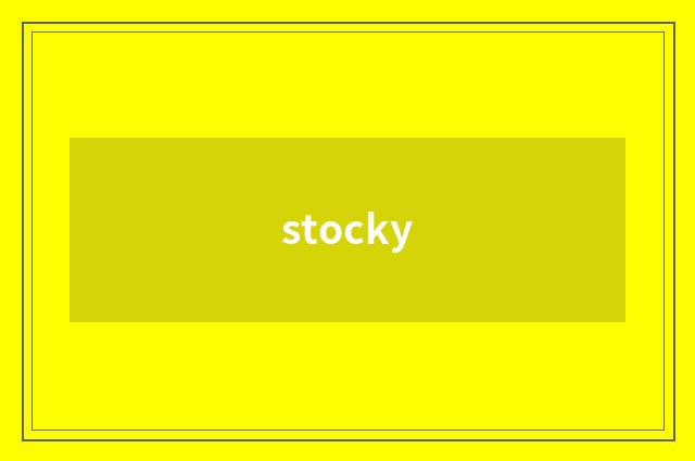 stocky
