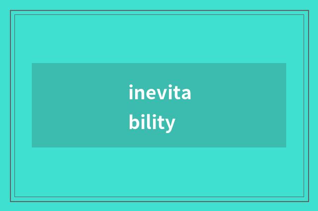 inevitability