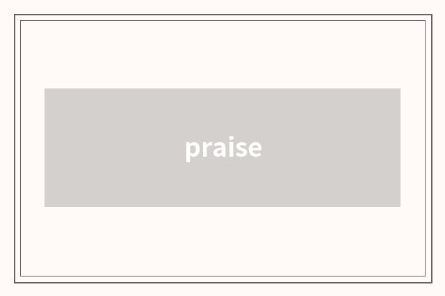 praise