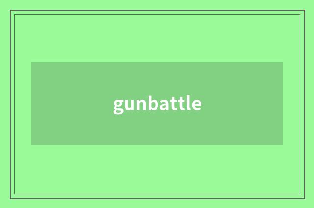 gunbattle