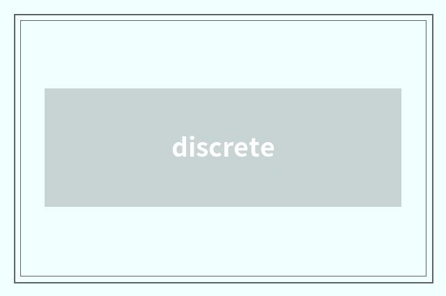discrete