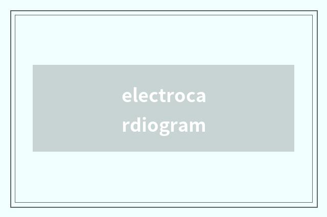electrocardiogram
