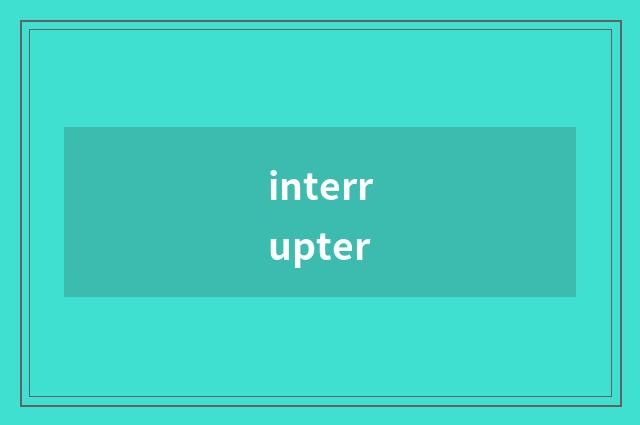 interrupter