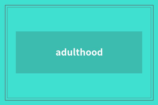 adulthood