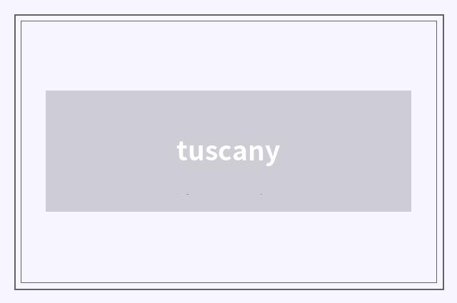 tuscany