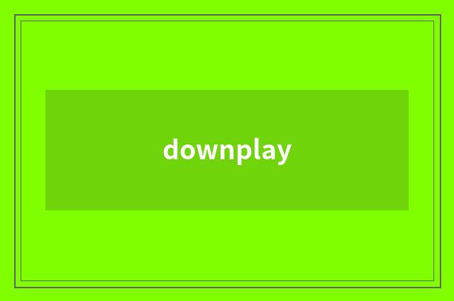 downplay