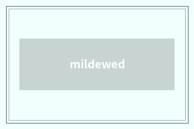 mildewed