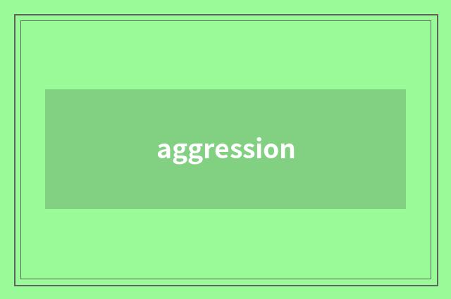 aggression