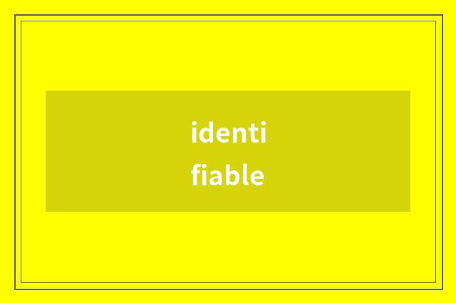 identifiable