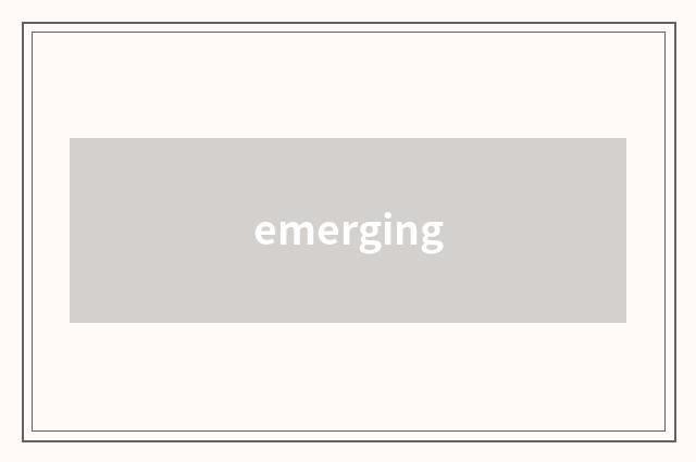 emerging