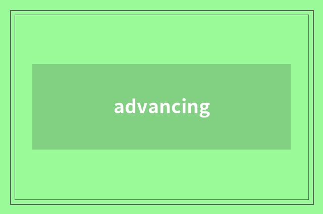 advancing