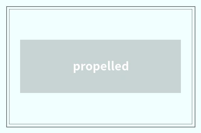 propelled