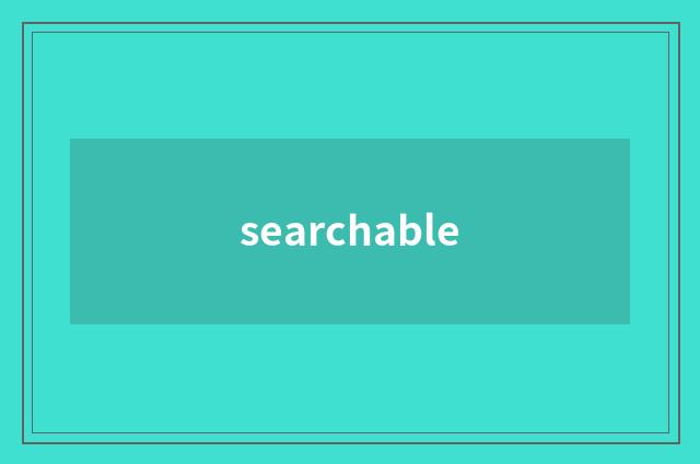 searchable