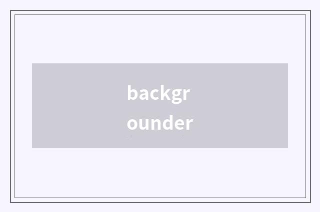 backgrounder