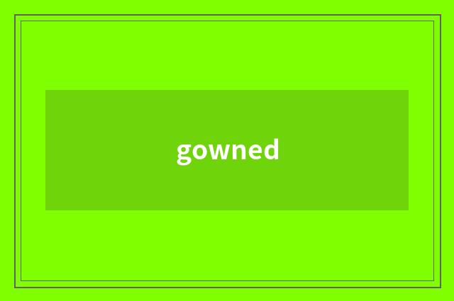 gowned