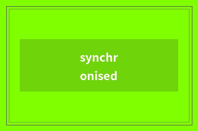 synchronised