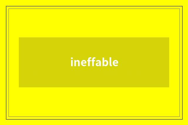 ineffable