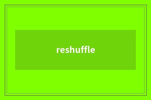reshuffle