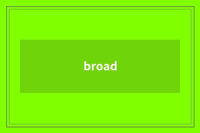 broad
