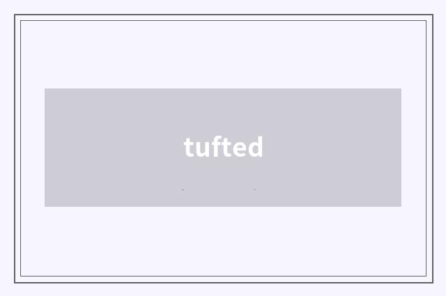 tufted