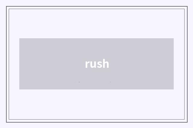 rush
