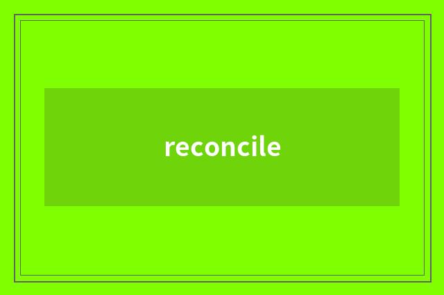 reconcile