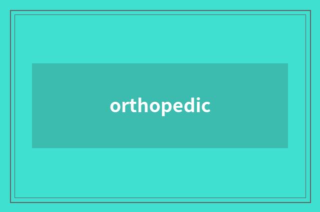 orthopedic