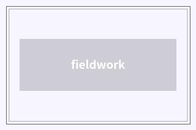 fieldwork
