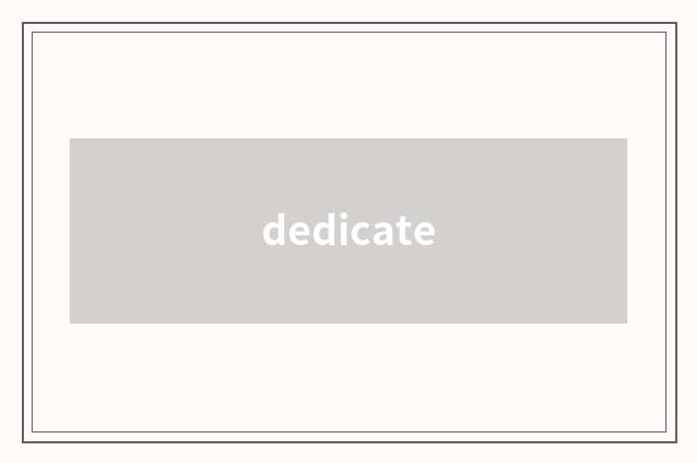 dedicate